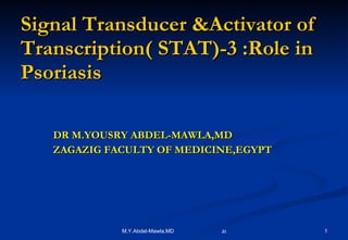 Signal Transducer &Activator of Transcription( STAT)-3 :Role in Psoriasis ,[object Object],[object Object]