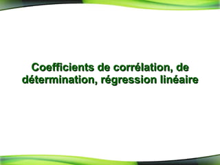 Coefficients de corrélation, de détermination, régression linéaire 