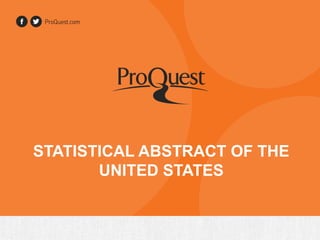 STATISTICAL ABSTRACT OF THE
UNITED STATES
 