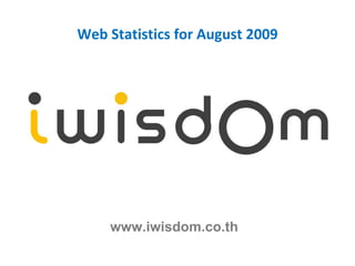 Web Statistics for August 2009 www.iwisdom.co.th 