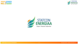  1 © 2019 Statcon Energiaa | CONFIDENTIAL All right reserved : Company Presentation_2.1
 