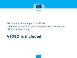 EU Data Portal – supports DCAT-AP
Overview of StatDCAT-AP – improvements to the data
discovery experience
 