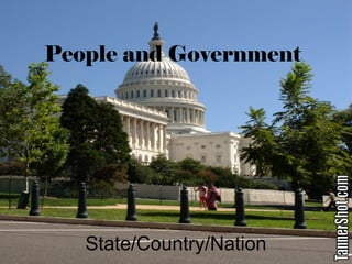 People and Government
State/Country/Nation
 