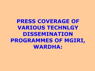 PRESS COVERAGE OF VARIOUS TECHNLGY DISSEMINATION PROGRAMMES OF MGIRI, WARDHA: 