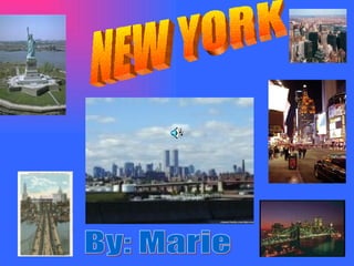 NEW YORK By: Marie  