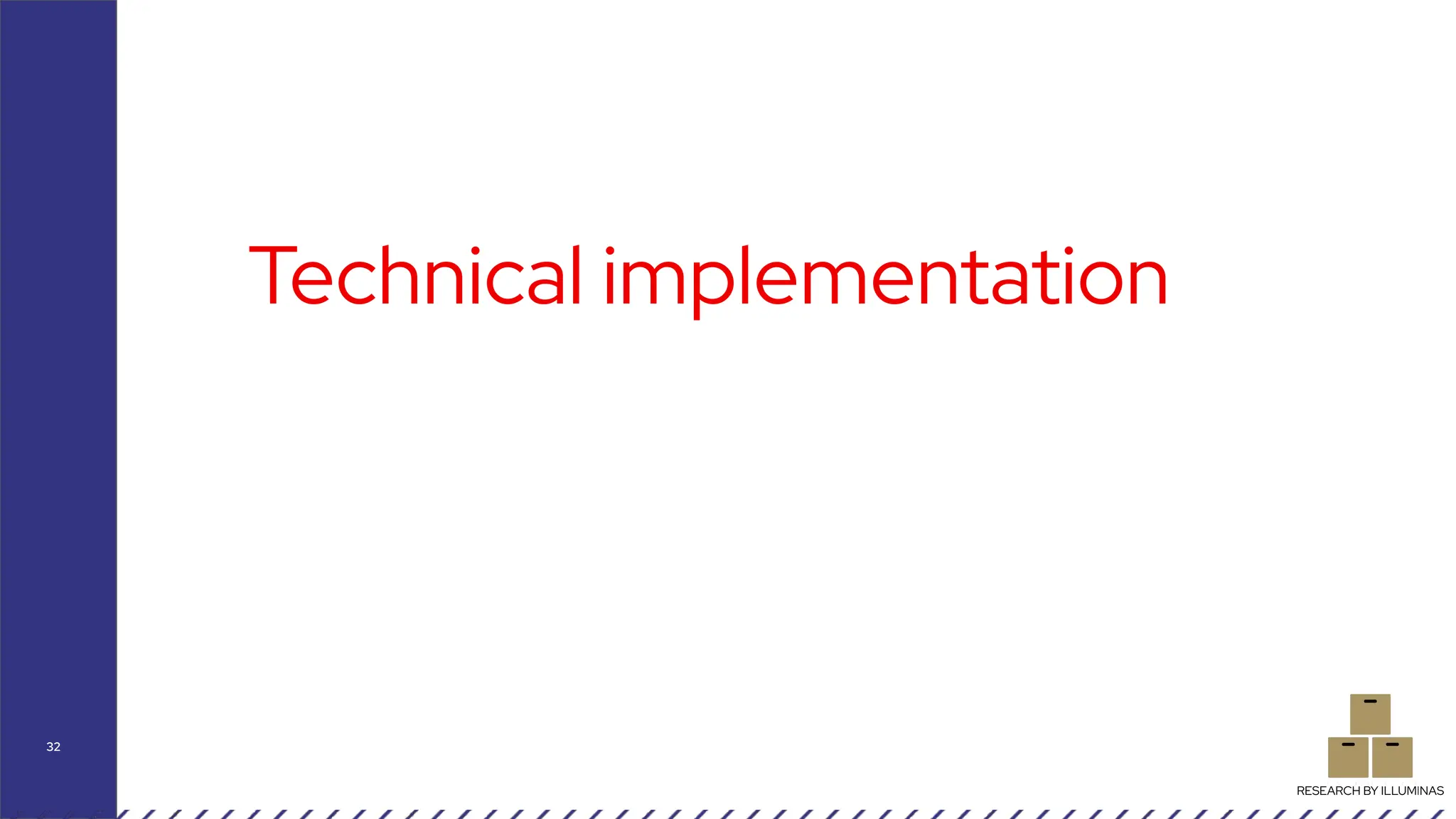 Technical implementation
32
RESEARCH BY ILLUMINAS
 