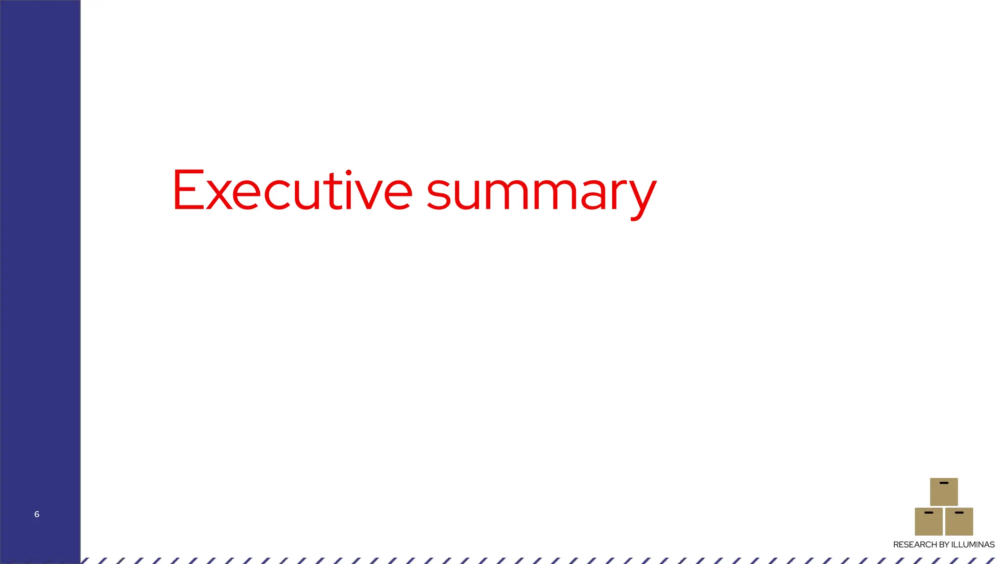 Executive summary
6
RESEARCH BY ILLUMINAS
 