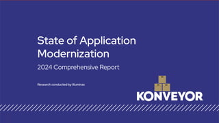 2024 Comprehensive Report
State of Application
Modernization
Research conducted by Illuminas
 
