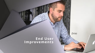 End User 
Improvements
Dries
 