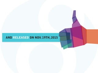 AND RELEASED ON NOV. 19TH, 2015
 
