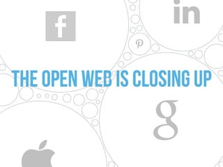 The open web is closing up
 