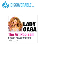 discoverable …
July 12, 2014
The Art Pop Ball
Boston Massachusetts
LADY
GAGA
 