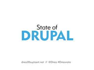 dries@buytaert.net // @Dries #Driesnote
State of  
DRUPAL
 