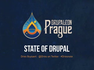 Dries Buytaert · @Dries on Twitter · #Driesnote
STATE OF DRUPAL
 