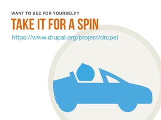 WANT TO SEE FOR YOURSELF? 
take it for a spin 
https://www.drupal.org/project/drupal 
 