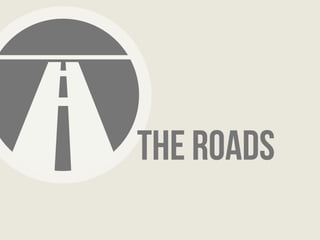 the roads 
 