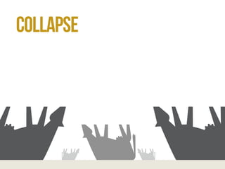 collapse 
 