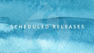 S C H E D U L E D R E L E A S E S
 