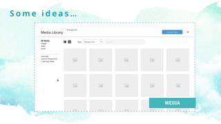 MEDIA
S o m e i d e a s …
 