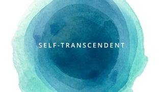 S E L F - T R A N S C E N D E N T
 
