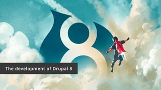 The development of Drupal 8
 