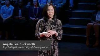 Angela Lee Duckworth
Psychologist, University of Pennsylvania
 