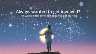 Always wanted to get involved?
This week is the time and place to get started
 
