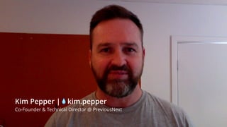 VI
Kim Pepper |💧kim.pepper
Co-Founder & Technical Director @ PreviousNext
 