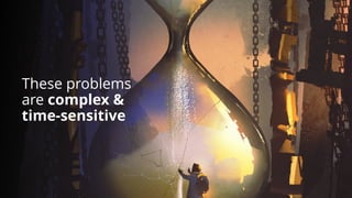 We need to keep
making it easier
to contribute
These problems
are complex &
time-sensitive
 