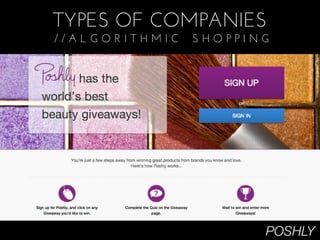 TYPES OF COMPANIES
//ALGORITHMIC   SHOPPING




                       POSHLY
 