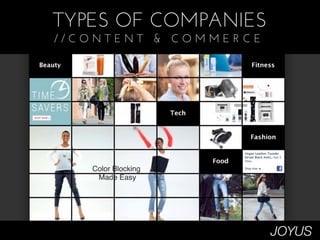 TYPES OF COMPANIES
//CONTENT & COMMERCE




                       JOYUS
 