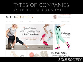 TYPES OF COMPANIES
//DIRECT TO CONSUMER




                 SOLE SOCIETY
 