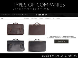 TYPES OF COMPANIES
//CUSTOMIZATION




            BESPOKEN CLOTHIERS
 