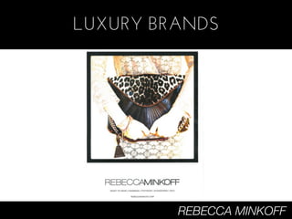 LUXURY BRANDS




         REBECCA MINKOFF
 