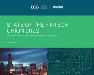 1
Fintech Landscape - Mission Critical for Indian Economy
STATE OF THE FINTECH
UNION 2022
Balance between Sustainability, Innovation & Regulation
August 2022
 