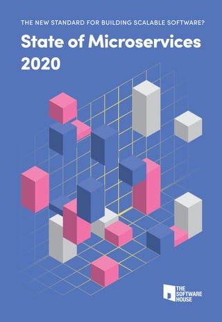 State of Microservices
2020
THE NEW STANDARD FOR BUILDING SCALABLE SOFTWARE?
 