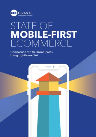 Comparison of 11K Online Stores
Using Lighthouse Test
STATE OF
MOBILE-FIRST
ECOMMERCE
 