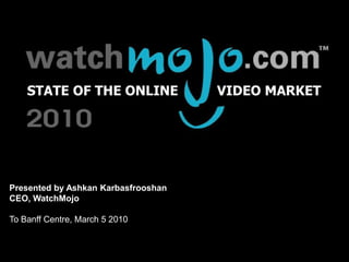 About WatchMojo.com




Presented by Ashkan Karbasfrooshan
CEO, WatchMojo

To Banff Centre, March 5 2010
 
