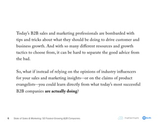 State of Sales & Marketing: 50 Fastest-Growing B2B Companies6
Today’s B2B sales and marketing professionals are bombarded ...