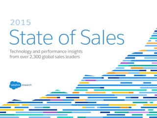 State of Sales
2015
Technology and performance insights
from over 2,300 global sales leaders
research
 