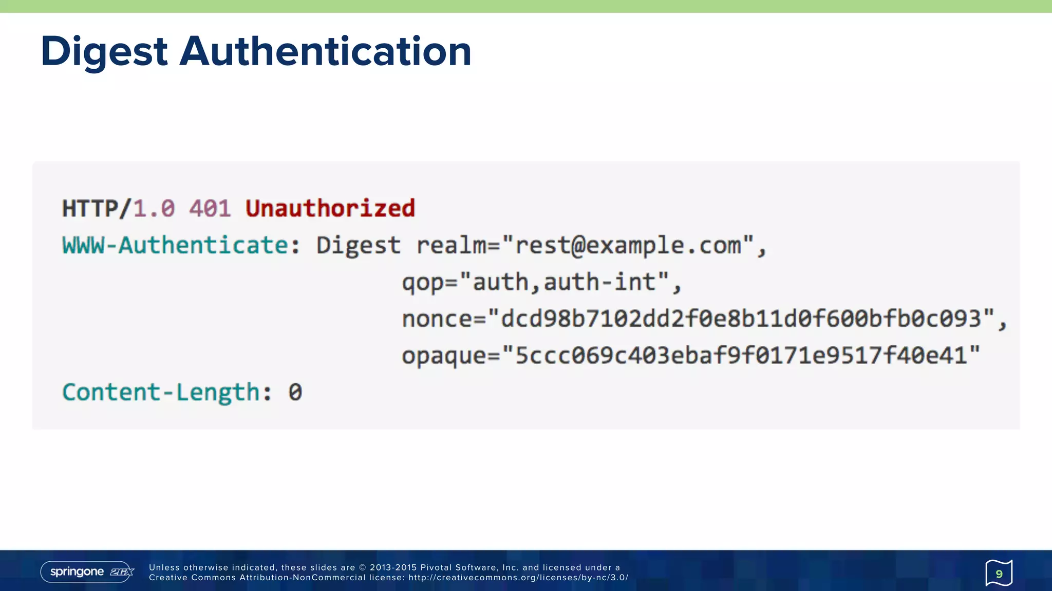 Unless otherwise indicated, these slides are © 2013-2015 Pivotal Software, Inc. and licensed under a
Creative Commons Attribution-NonCommercial license: http://creativecommons.org/licenses/by-nc/3.0/
Digest Authentication
9
 