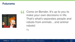 Unless otherwise indicated, these slides are © 2013-2015 Pivotal Software, Inc. and licensed under a
Creative Commons Attribution-NonCommercial license: http://creativecommons.org/licenses/by-nc/3.0/
“
Come on Bender. It's up to you to
make your own decisions in life.
That's what's separates people and
robots from animals .. and animal
robots!
Fry
Futurama
5
 