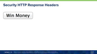 Unless otherwise indicated, these slides are © 2013-2015 Pivotal Software, Inc. and licensed under a
Creative Commons Attribution-NonCommercial license: http://creativecommons.org/licenses/by-nc/3.0/
Security HTTP Response Headers
69
 