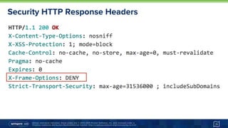 Unless otherwise indicated, these slides are © 2013-2015 Pivotal Software, Inc. and licensed under a
Creative Commons Attribution-NonCommercial license: http://creativecommons.org/licenses/by-nc/3.0/
Security HTTP Response Headers
71
 
