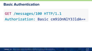 Unless otherwise indicated, these slides are © 2013-2015 Pivotal Software, Inc. and licensed under a
Creative Commons Attribution-NonCommercial license: http://creativecommons.org/licenses/by-nc/3.0/
Basic Authentication
8
 