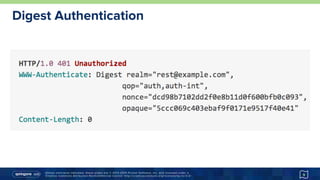 Unless otherwise indicated, these slides are © 2013-2015 Pivotal Software, Inc. and licensed under a
Creative Commons Attribution-NonCommercial license: http://creativecommons.org/licenses/by-nc/3.0/
Digest Authentication
9
 