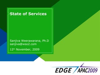 State of Services 12 th  November, 2009 Sanjiva Weerawarana, Ph.D [email_address] 