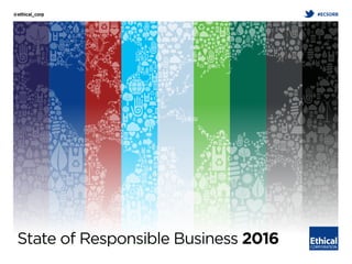 @ethical_corp 	 #ECSORB
State of Responsible Business 2016
 