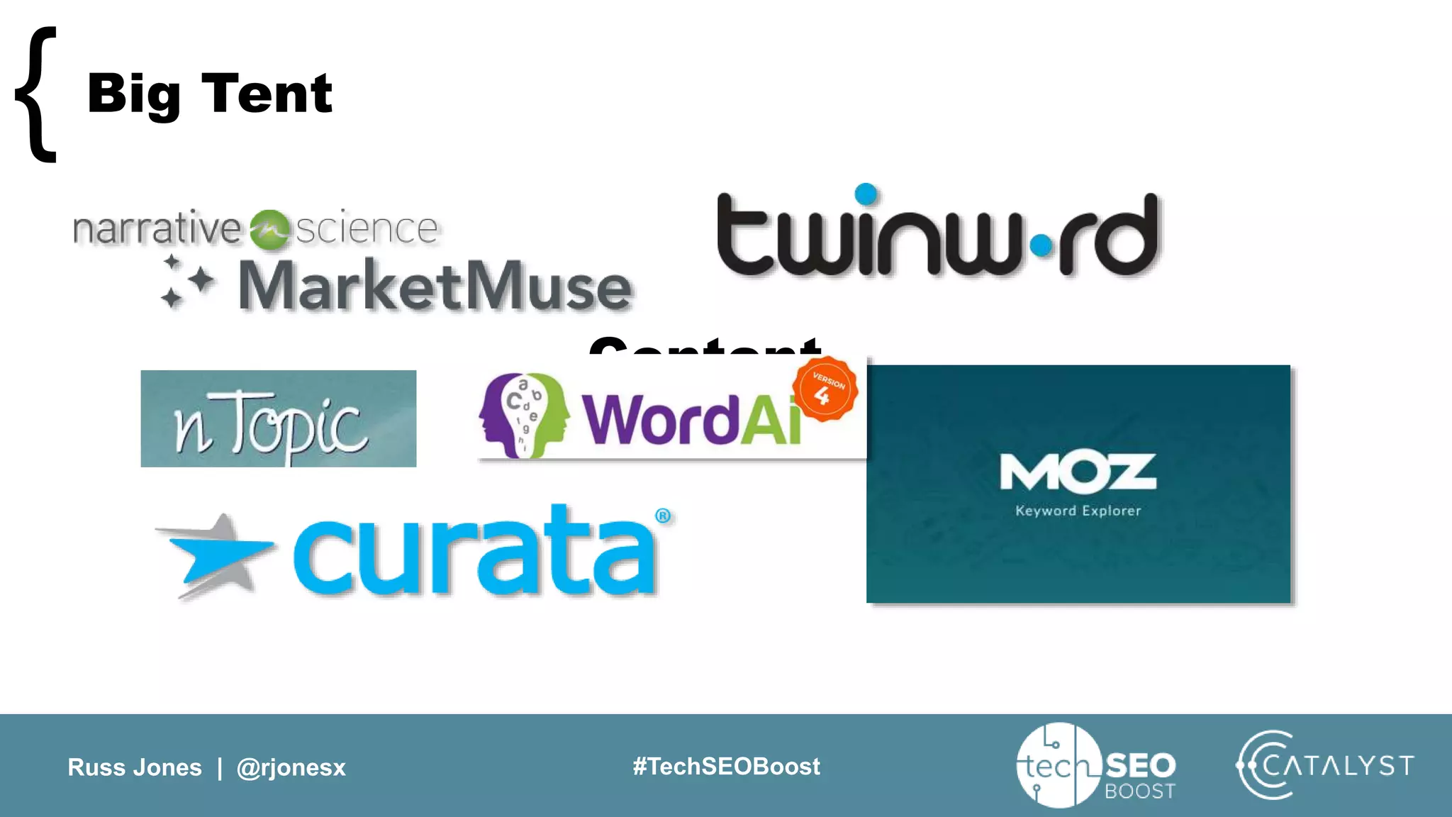 Russ Jones | @rjonesx #TechSEOBoost
Big Tent{
Content
 