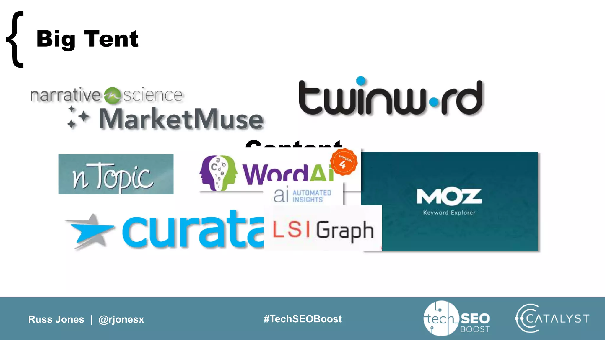 Russ Jones | @rjonesx #TechSEOBoost
Big Tent{
Content
 